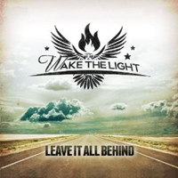 Wake The Light – Leave It All Behind